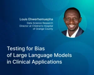 Portrait of a healthcare data science leader alongside the article title, illustrating testing for bias in large language models used in clinical applications, with a focus on fairness, patient safety, and responsible AI in healthcare.