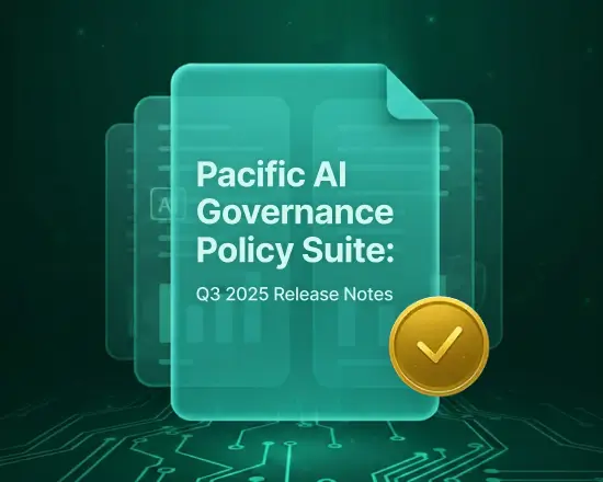 Pacific AI Governance Policy Suite Q3 2025 release notes illustrating AI governance updates, compliance management, policy controls, and enterprise AI risk oversight.
