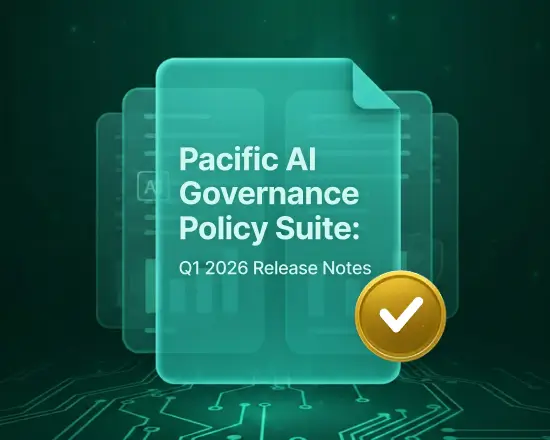 Manage With Confidence: Pacific AI updates Q1 2026 AI Governance Policy Suite